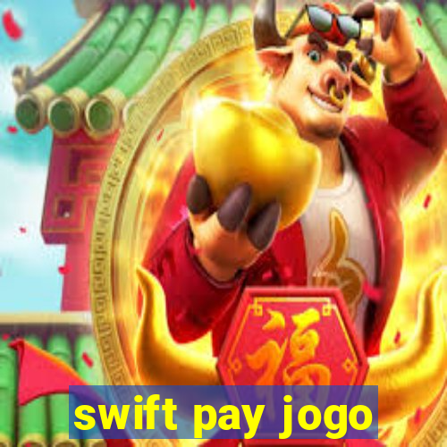 swift pay jogo